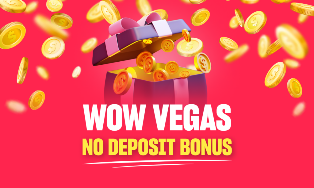 WOW Vegas Casino No Deposit Bonus Get 4.5 SC For FREE Icydk